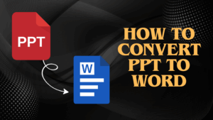 How to convert PPT to Word